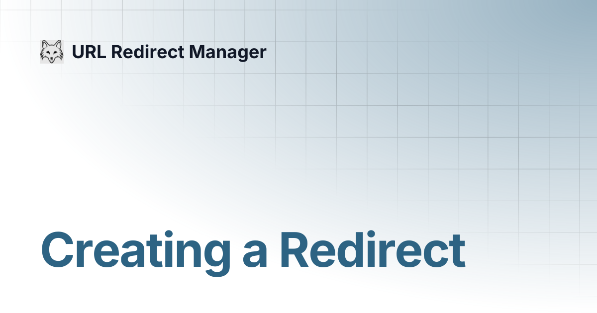 Creating a Redirect | URL Redirect Manager